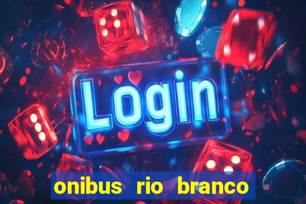 onibus rio branco porto velho